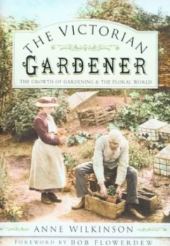 Image of The Victorian Gardener by Anne Wilkinson Hardback