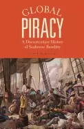 Image of global piracy a documentary history of seaborne banditry
