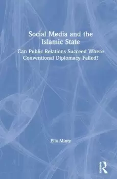 Image of Social Media and the Islamic StateCan Public Relations Succeed Where Conventional Diplomacy Failed?