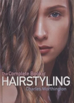 Image of The Complete Book of Hairstyling by Charles Worthington Hardback