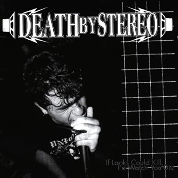 Image of Death By Stereo - If Looks Could Kill, I'd Watch You Die CD