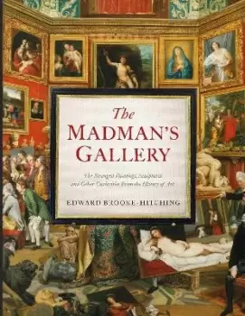 Image of The Madmans Gallery by Edward Brooke-Hitching