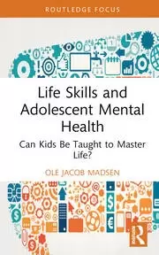 Image of Life Skills and Adolescent Mental Health Can Kids Be Taught to Master Life?