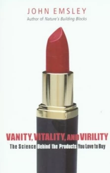 Image of Vanity Vitality and Virility by John Emsley Paperback