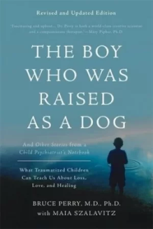 Image of The boy who was raised as a dog by Bruce Duncan Perry