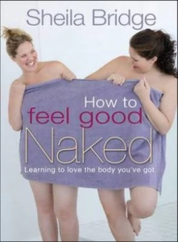 Image of How to Feel Good Naked by Mrs Sheila Bridge Book