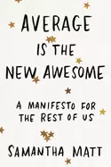 Image of average is the new awesome a manifesto for the rest of us