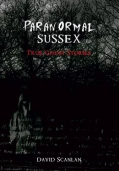 Image of Paranormal Sussex by David Scanlan Book