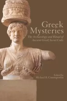 Image of Greek Mysteries : The Archaeology of Ancient Greek Secret Cults