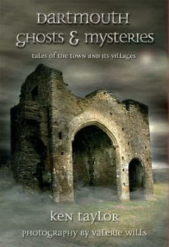 Image of Dartmouth Ghosts and Mysteries by Ken Taylor and Valerie Wills Hardback