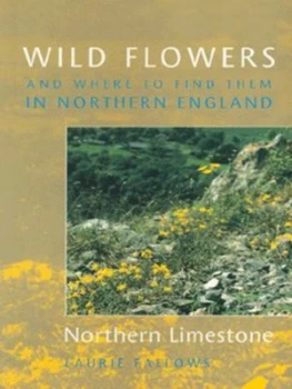 Image of Wild Flowers and Where to Find Them in Northern England by Laurie Fallows Paperback