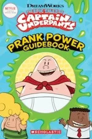 Image of The Epic Tales of Captain Underpants: Prank Power Guidebook