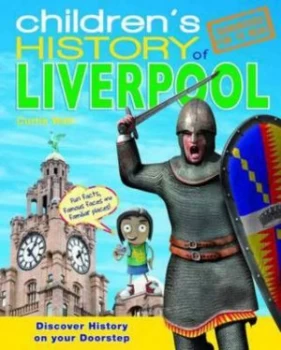 Image of Childrens History of Liverpool by Curtis Watt Hardback