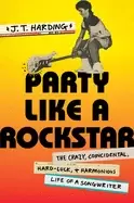 Image of party like a rockstar the crazy coincidental hard luck and harmonious life