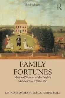 Image of Family Fortunes : Men and Women of the English Middle Class 1780-1850