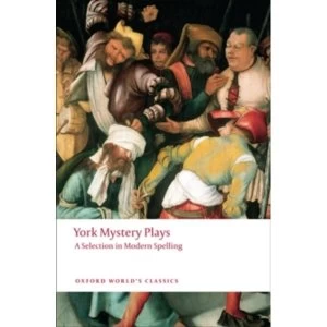 Image of York Mystery Plays: A Selection in Modern Spelling by Oxford University Press (Paperback, 2009)