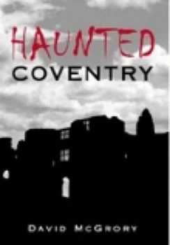 Image of Haunted Coventry by David Mcgrory Book