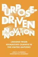 Image of purpose driven innovation lessons from managing change in the united nation