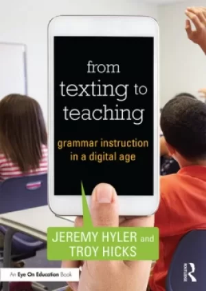 Image of From Texting to TeachingGrammar Instruction in a Digital Age