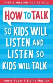 Image of How to Talk so Kids Will Listen and Listen so Kids Will Talk by Adele Faber Paperback