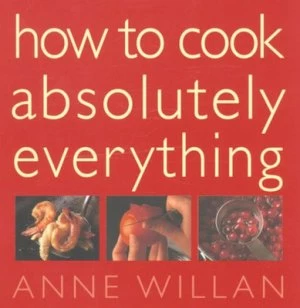 Image of How to Cook Absolutely Everything by Anne Willan Hardback