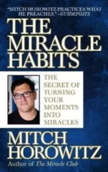 Image of The Miracle Habits : The Secret of Turning Your Moments into Miracles