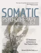 Image of somatic psychotherapy toolbox 125 worksheets and exercises for trauma and s