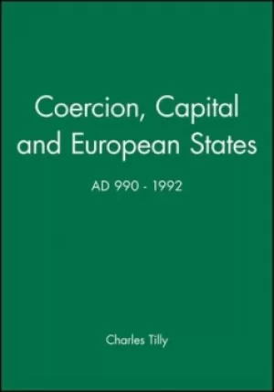 Image of Coercion capital and European states AD 990-1992 by Charles Tilly