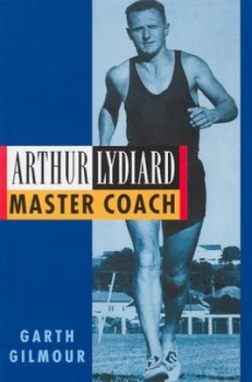 Image of Arthur Lydiard by Garth Gilmour Hardback