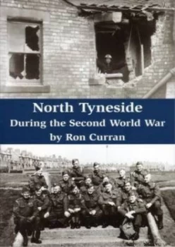 Image of North Tyneside during the Second World War by Curran Ron Paperback