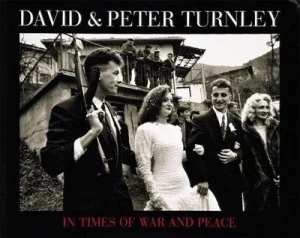 Image of In Times of War and Peace by David Turnley Hardback