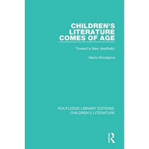 Image of Childrens Literature Comes of Age Toward a New Aesthetic Paperback / softback 2017