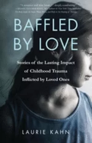 Image of baffled by love stories of the lasting impact of childhood trauma inflicted