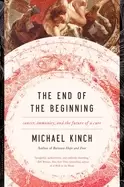 Image of end of the beginning cancer immunity and the future of a cure