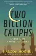 Image of two billion caliphs a vision of a muslim future