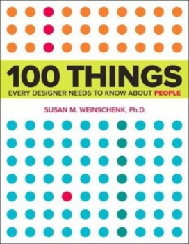 Image of 100 Things Every Designer Needs to Know about People by Susan Weinschenk Paperback