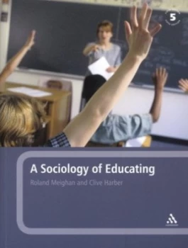 Image of A Sociology of Educating by Roland Meighan and Clive Harber and Len Barton and Iram Siraj and Stephen Walker Paperback