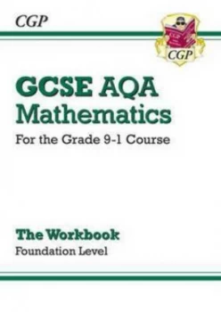 Image of New Gcse Maths Aqa Workbook Foundation - for the Grade 9-1 Course Hardback
