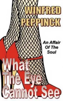 Image of What the Eye Cannot See by Winfred Peppinck Paperback