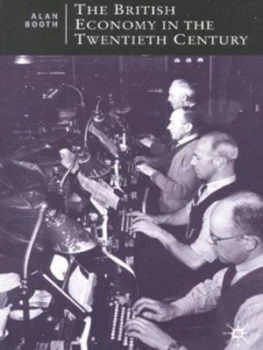 Image of The British Economy in the Twentieth Century by Alan Booth Paperback