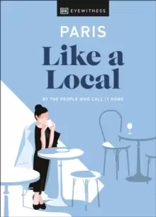 Image of Paris Like a Local : By the people who call it home