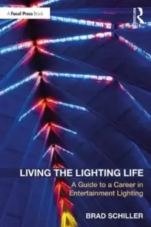 Image of Living the Lighting Life : A Guide to a Career in Entertainment Lighting