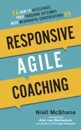 Image of responsive agile coaching how to accelerate your coaching outcomes with mea