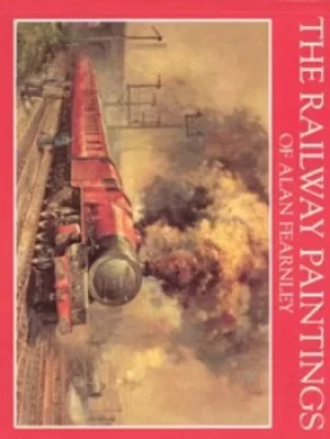 Image of The railway paintings of Alan Fearnley by Alan Fearnley