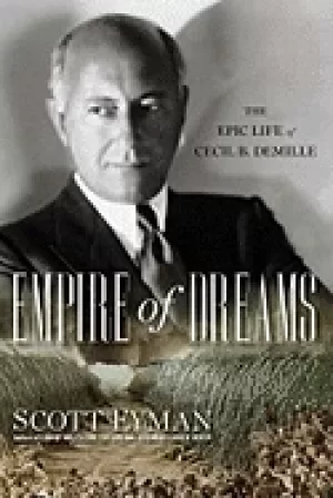Image of empire of dreams the epic life of cecil b demille