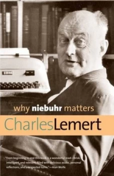 Image of Why Niebuhr Matters by Charles Lemert Paperback