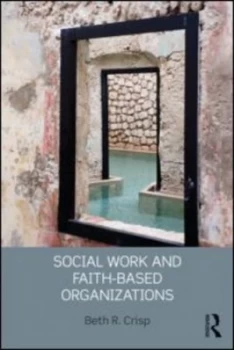 Image of Social Work and Faith-Based Organizations by Beth R. Crisp Paperback