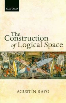Image of The Construction of Logical Space by Agustn Rayo Book