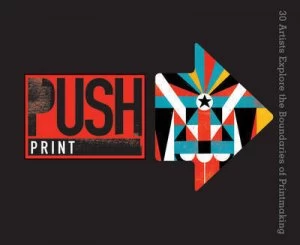 Image of Push Print by Curated by Cranky Pressman Jamie and Keith Berger Hardback