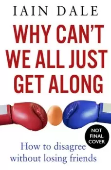 Image of Why cant we all just get along by Iain Dale